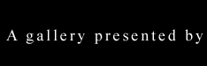 A gallery presented by